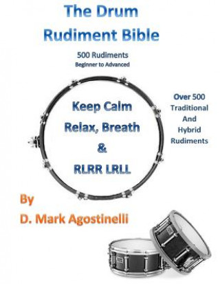 Книга The Drum Rudiment Bible: 500 Rudiments Beginner to Advanced D Mark Agostinelli