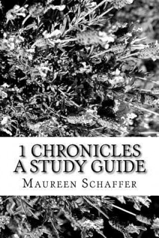 Kniha 1 Chronicles: A Study Guide Maureen Schaffer