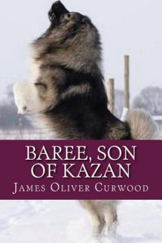 Knjiga Baree Son of Kazan James Oliver Curwood