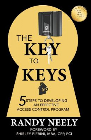 Knjiga The Key to Keys: 5 Steps to Developing an Effective Access Control Program Randy Neely