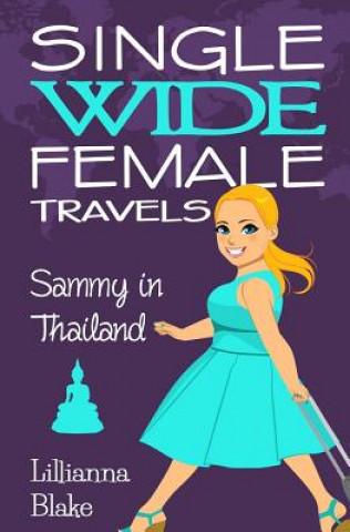 Carte Sammy in Thailand (Single Wide Female Travels, Book 6) Lillianna Blake