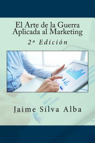 Книга El Arte de la Guerra Aplicada al Marketing: 2a Edición Jaime Silva Alba