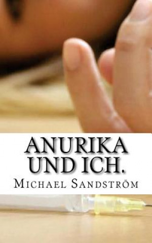 Carte Anurika und ich.: Die Pottschlampe und die Fixxerin Michael Sandstrom