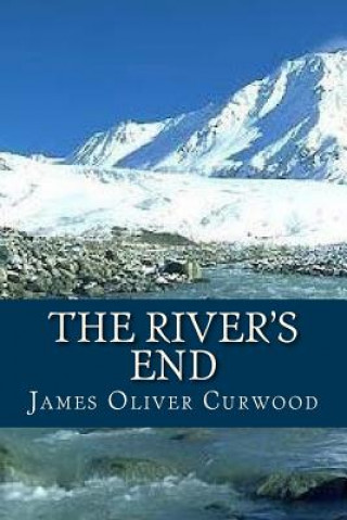 Knjiga The Rivers End James Oliver Curwood