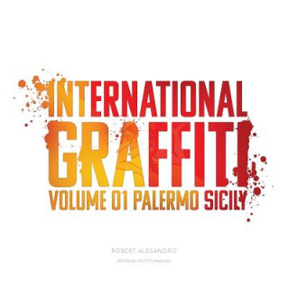 Livre International Graffiti: Volume 1: Palermo, Sicily Robert Alesandro