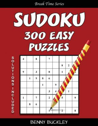 Kniha Sudoku 300 Easy Puzzles. Solutions Included: A Break Time Series Book Benny Buckley