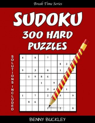 Книга Sudoku 300 Hard Puzzles. Solutions Included: A Break Time Series Book Benny Buckley