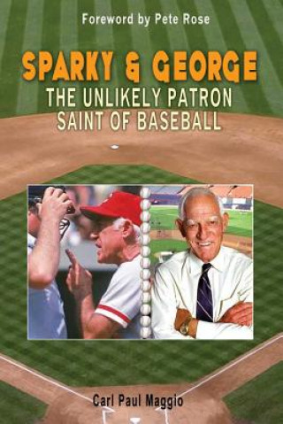 Carte Sparky and George: The Unlikely Patron Saint of Baseball Carl Paul Maggio