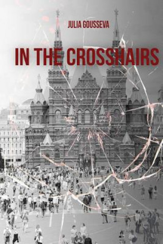 Knjiga In the Crosshairs Julia Gousseva