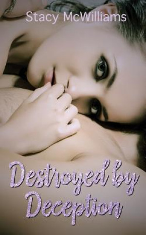 Book Destroyed by Deception Stacy McWilliams