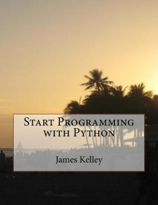 Kniha Start Programming with Python James Kelley