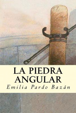 Книга La Piedra Angular Emilia Pardo Bazan