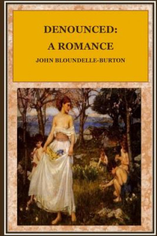 Kniha Denounced: A Romance John Bloundelle-Burton