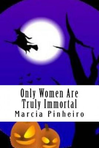 Knjiga Only Women Are Truly Immortal: A Response to Simone de Beauvoir Dr Marcia R Pinheiro