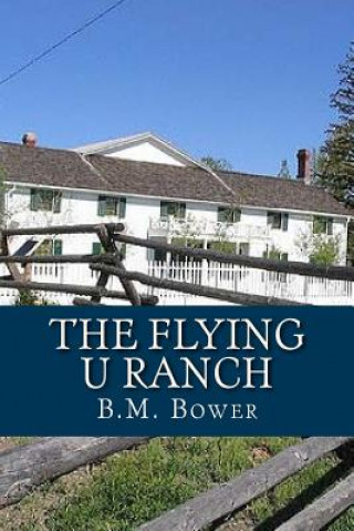 Könyv The Flying U Ranch B M Bower