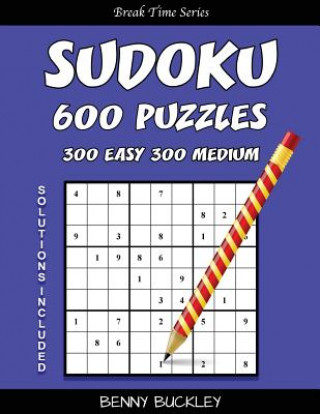 Knjiga Sudoku 600 Puzzles, 300 Easy and 300 Medium. Solutions Included: A Break Time Series Book Benny Buckley