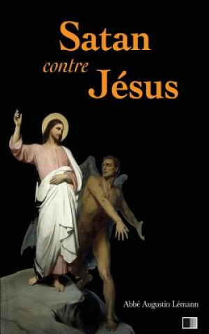 Kniha Satan contre Jésus Abbe Augustin Lemann