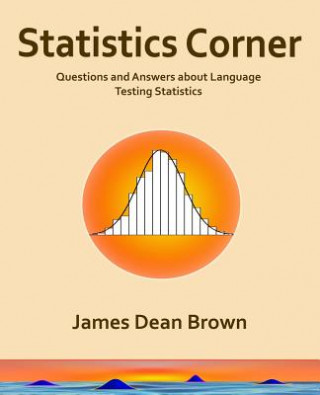 Kniha Statistics Corner: Questions and answers about language testing statistics James Dean Brown