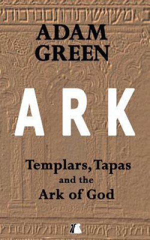 Carte Ark: Templars, Tapas and the Ark of God Adam Green