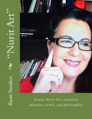 Kniha "Nurit Art": Israel, Nurit Art, scientist, educator, artist, and philosopher. Iliyan P Yurukov