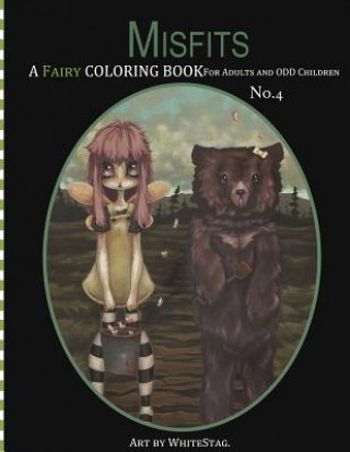 Carte Misfits A Fairy Coloring book for Adults and odd Children White Stag