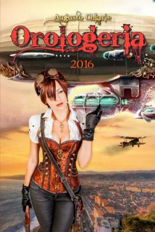 Könyv Orologeria (2016): (versione editata 2016) Augusto Chiarle