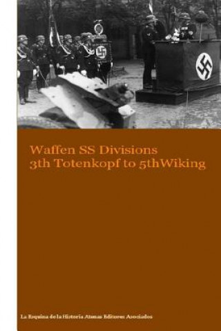 Kniha Waffen SS Divisions 3th Totenkopf to 5th Wiking MR Gustavo Uruena a