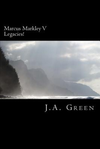 Buch Marcus Markley V: Legacies! J A Green