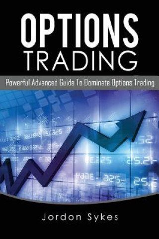 Carte Options Trading: Powerful Advanced Guide To Dominate Options Trading Jordon Sykes