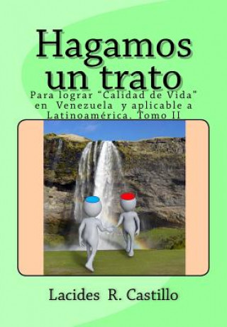 Carte Hagamos un trato: Para avivar la esperanza de un Sistema de Justicia y Político, competente e imparcial en Venezuela y Latinoamérica. To Lacides R Castillo