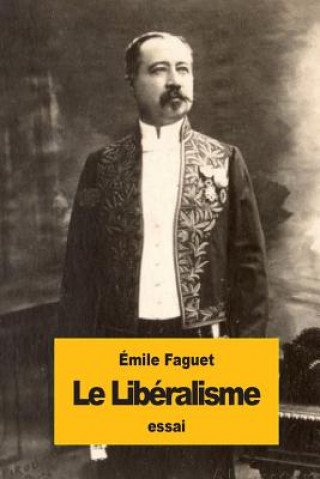 Libro Le Libéralisme Emile Faguet