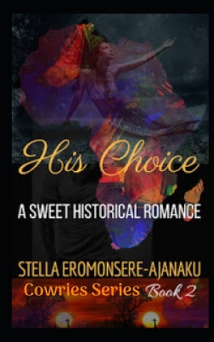 Knjiga His Choice: A Sweet Paranormal Romance Stella Eromonsere-Ajanaku