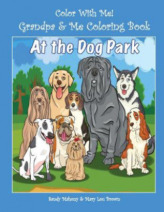 Carte Color With Me! Grandpa & Me Coloring Book: At the Dog Park Sandy Mahony