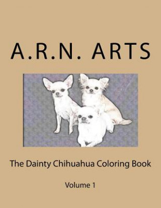 Carte The Dainty Chihuahua Color Book: Ready to color chihuahua pictures Alice Norman