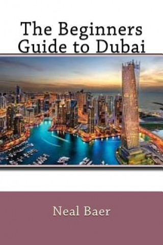 Book The Beginners Guide to Dubai Neal Baer