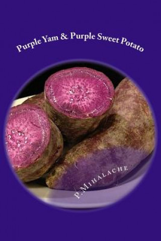 Kniha Purple Yam & Purple Sweet Potato: the secret to living until 100 MR Paul Mihalache