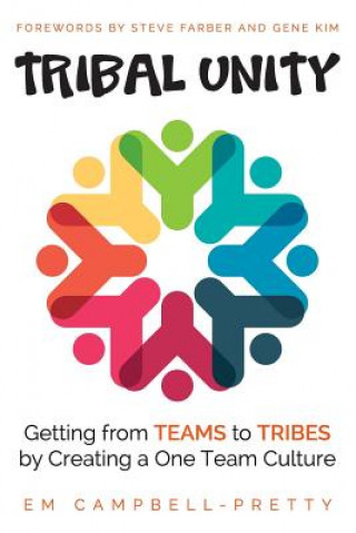 Könyv Tribal Unity: Getting from Teams to Tribes by Creating a One Team Culture Em Campbell-Pretty