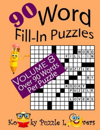 Book Word Fill-In Puzzles, Volume 8, 90 Puzzles Kooky Puzzle Lovers