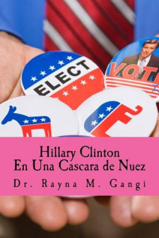Buch Hillary Clinton en una cascara de nuez Dr Rayna M Gangi