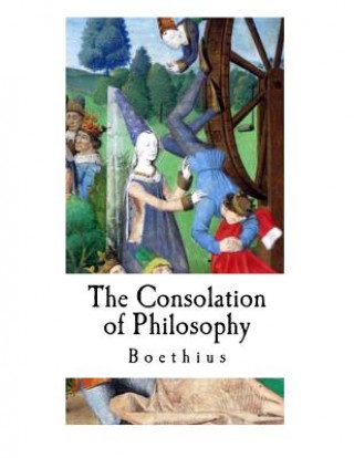 Carte The Consolation of Philosophy: Boethius Boethius
