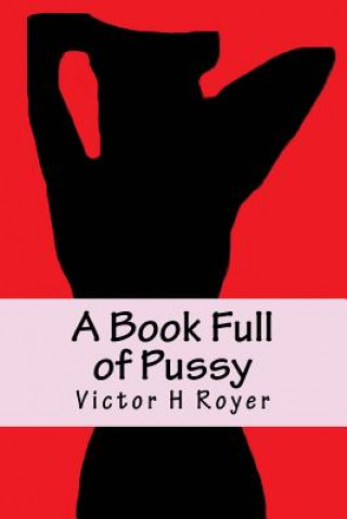 Buch A Book Full of Pussy Victor H Royer