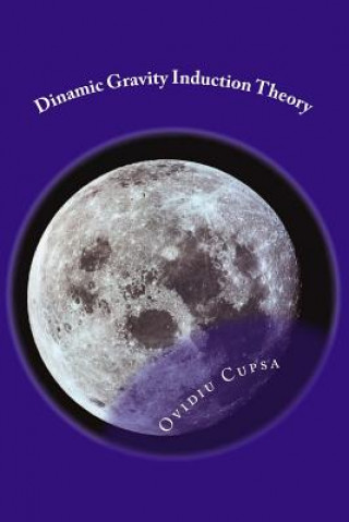 Könyv Dinamic Gravity Induction Theory: The Missing Part Ovidiu Sorin Cupsa