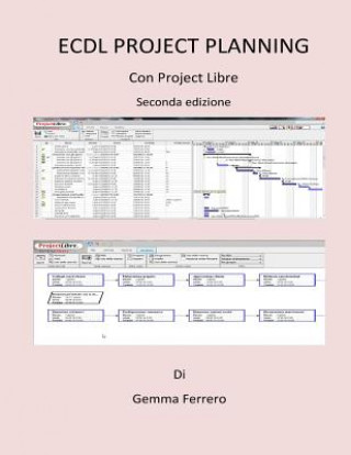 Knjiga Ecdl Project Planning.: Con ProjectLibre. Seconda Edizione Mrs Gemma Ferrero