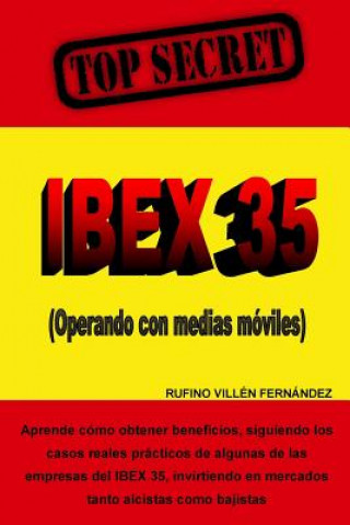 Kniha Top Secret: IBEX 35 (Operando con medias móviles) Rufino Villen Fernandez