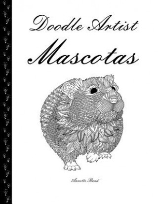 Carte Doodle Artist - Mascotas: Un libro para colorear adultos Annette Rand