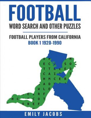 Kniha Football Word Search and Other Puzzles: Football Players from California Book 1 1920-1990 Emily Jacobs