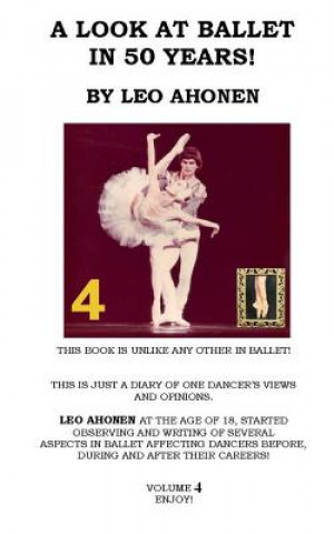 Knjiga A Look at Ballet in 50 Years / Volume 4 Leo Ahonen