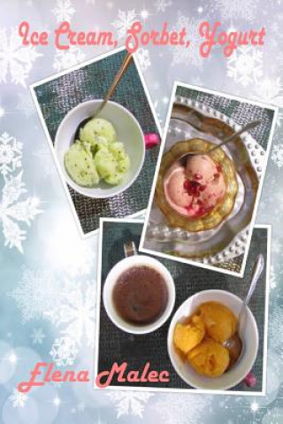 Kniha Ice Cream, Sorbet, Yogurt Elena Malec