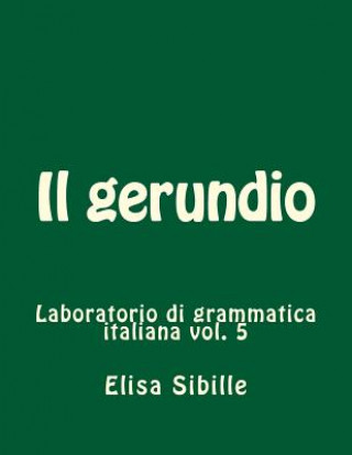 Könyv Laboratorio di grammatica italiana: il gerundio Elisa Sibille