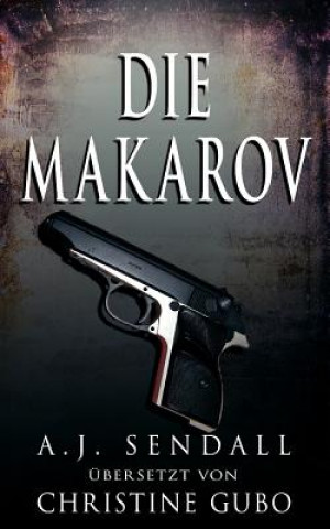Könyv Die Makarov A J Sendall